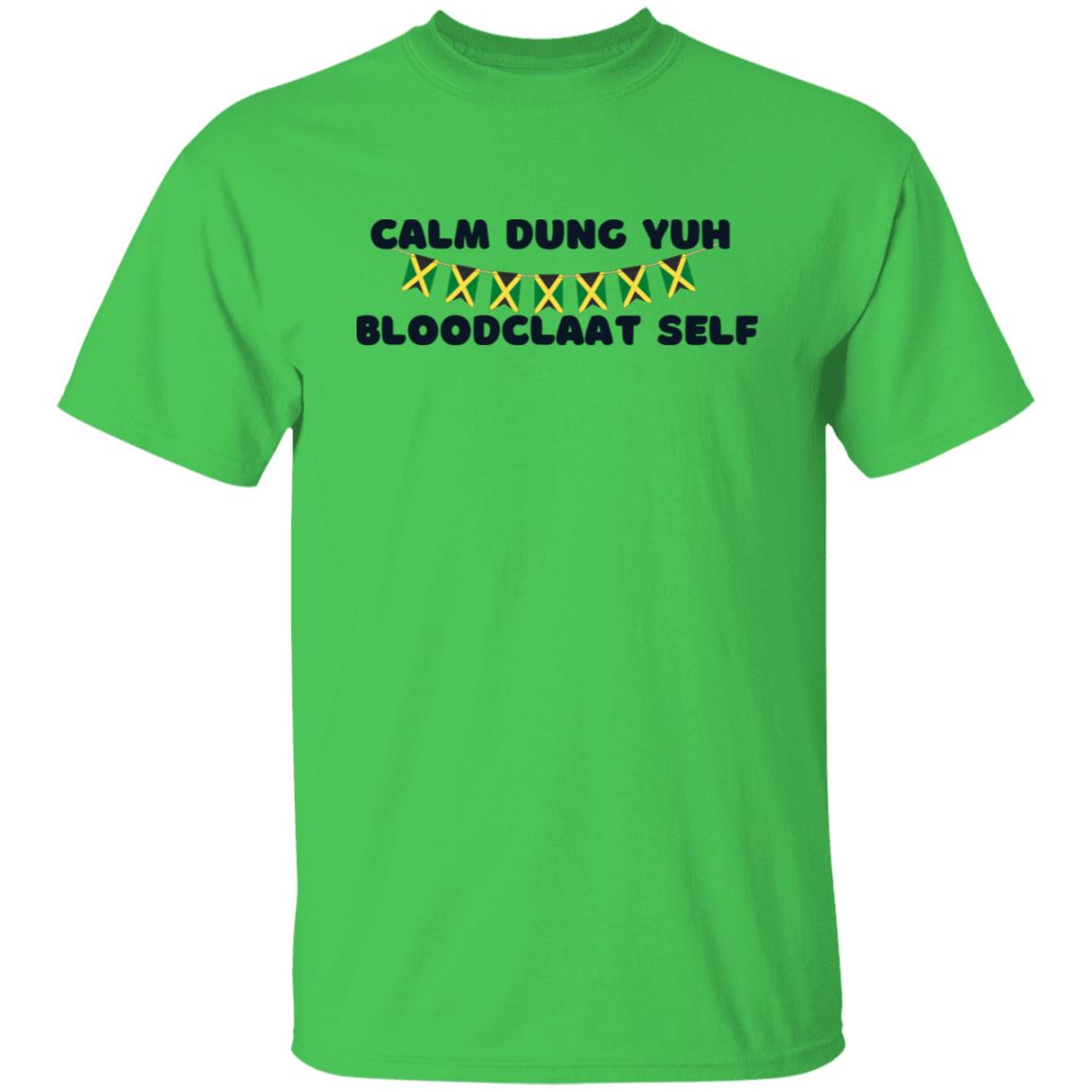 Calm dung yuhself Jamaican T-Shirt