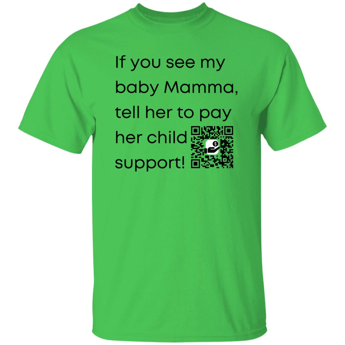 Pay Child Support (baby mamma) G500 5.3 oz. T-Shirt