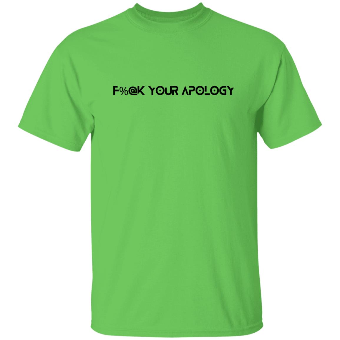 F%@k Your Apology T-Shirt