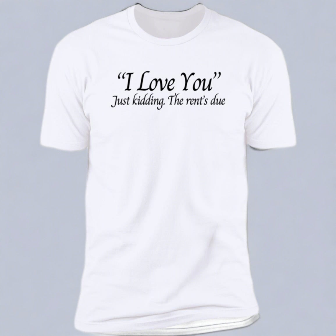 I love you Just Kidding short Sleeve Tee